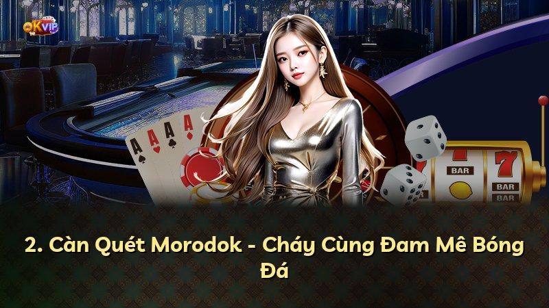 2. Càn Quét Morodok - Cháy Cùng Đam Mê Bóng Đá