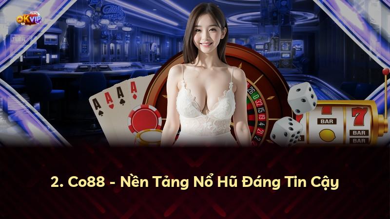 2. Co88 - Nền Tảng Nổ Hũ Đáng Tin Cậy