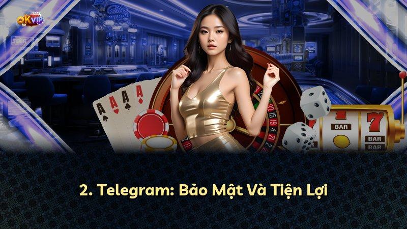 2. Telegram: Bảo Mật Và Tiện Lợi