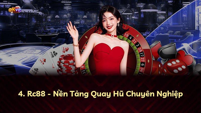 4. Rc88 - Nền Tảng Quay Hũ Chuyên Nghiệp