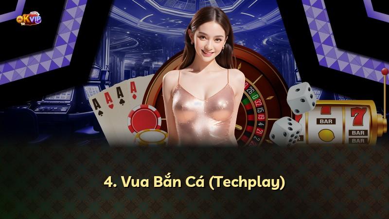 4. Vua Bắn Cá (Techplay)