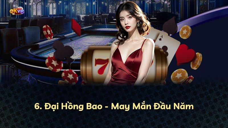 6. Đại Hồng Bao - May Mắn Đầu Năm