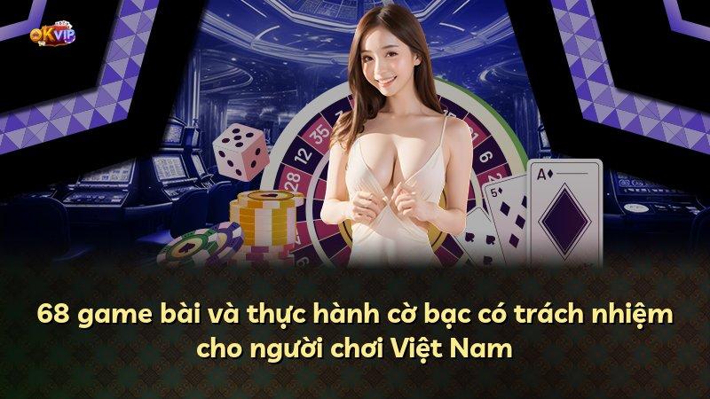 68 game bài và thực hành cờ bạc có trách nhiệm cho người chơi Việt Nam