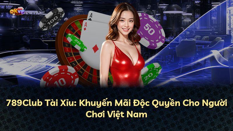 789Club Tài Xỉu: Khuyến Mãi Độc Quyền Cho Người Chơi Việt Nam