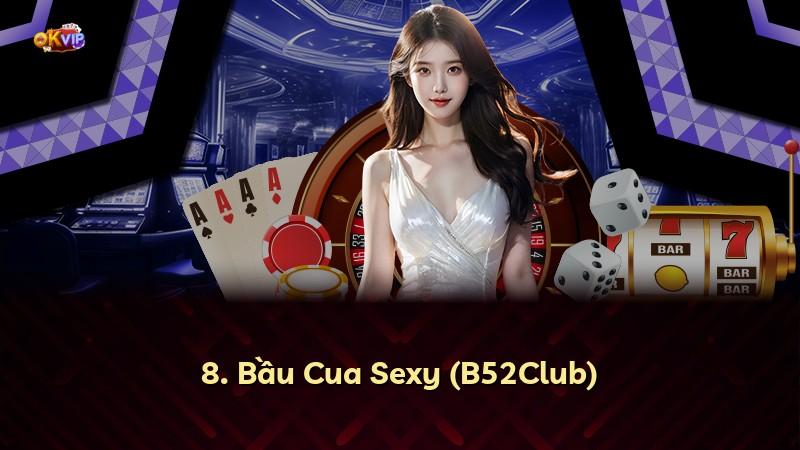 8. Bầu Cua Sexy (B52Club)
