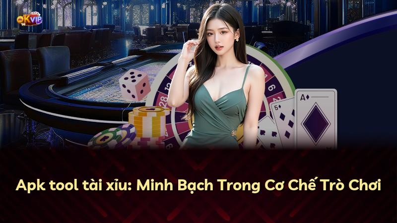 Apk tool tài xỉu: Minh Bạch Trong Cơ Chế Trò Chơi