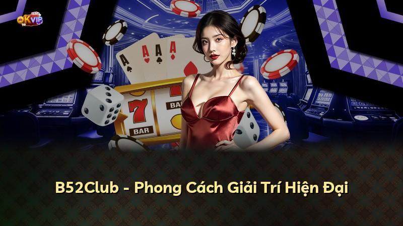 B52Club - Phong Cách Giải Trí Hiện Đại