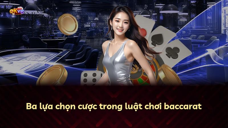 Ba lựa chọn cược trong luật chơi baccarat