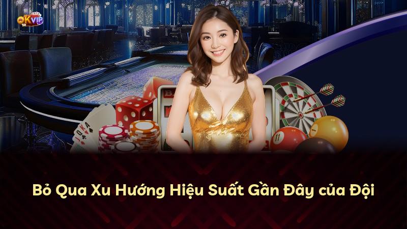 Bỏ Qua Xu Hướng Hiệu Suất Gần Đây của Đội