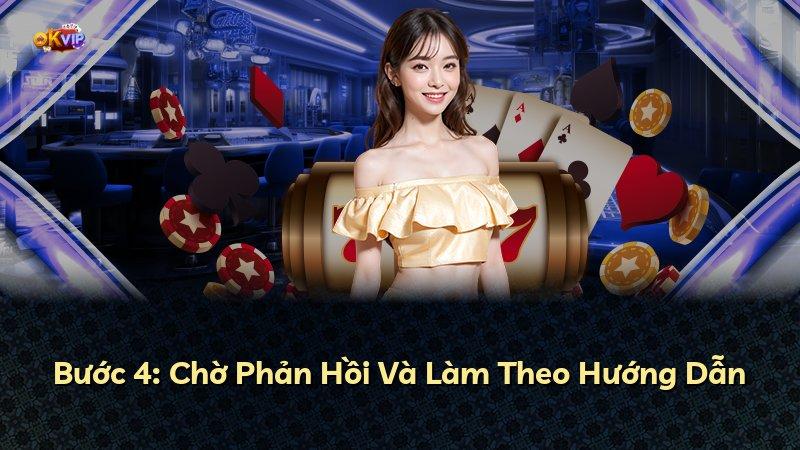 Bước 4: Chờ Phản Hồi Và Làm Theo Hướng Dẫn