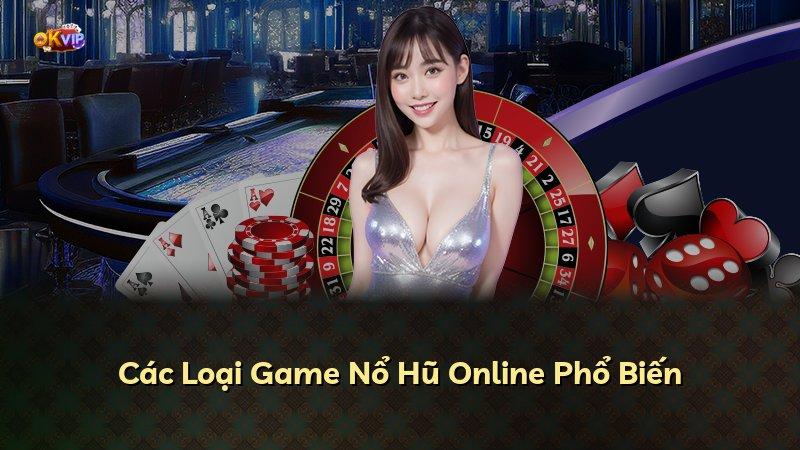 Các Loại Game Nổ Hũ Online Phổ Biến