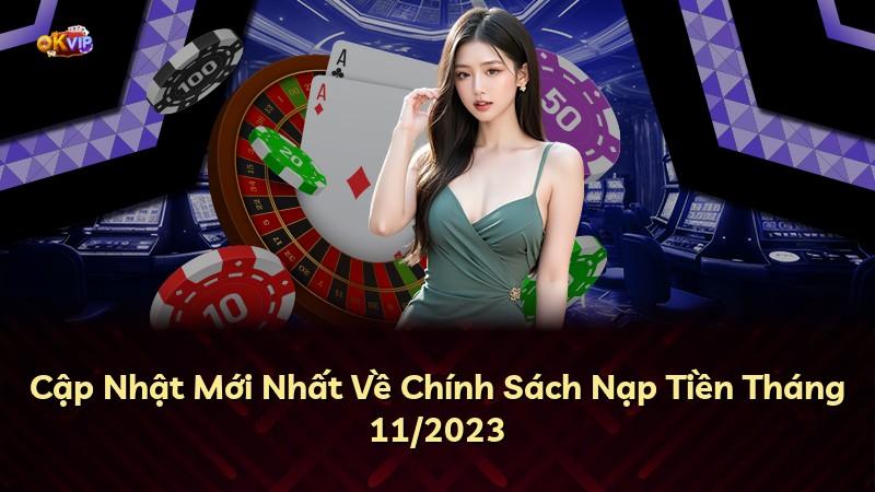 Cập Nhật Mới Nhất Về Chính Sách Nạp Tiền Tháng 11/2023