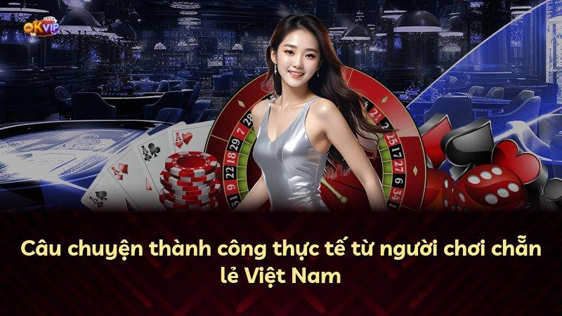 Câu chuyện thành công thực tế từ người chơi chẵn lẻ Việt Nam