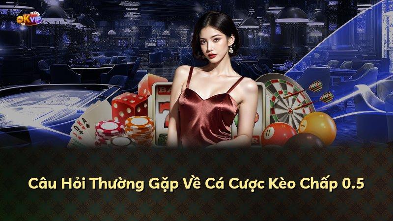 Câu Hỏi Thường Gặp Về Cá Cược Kèo Chấp 0.5