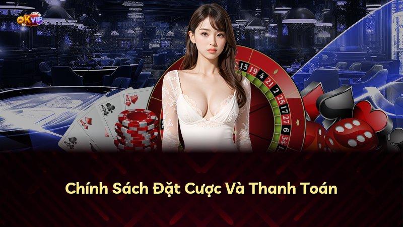 Chính Sách Đặt Cược Và Thanh Toán