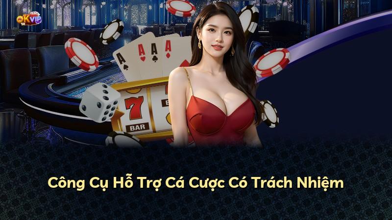 Công Cụ Hỗ Trợ Cá Cược Có Trách Nhiệm