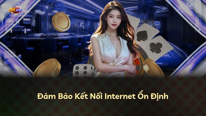 Đảm Bảo Kết Nối Internet Ổn Định
