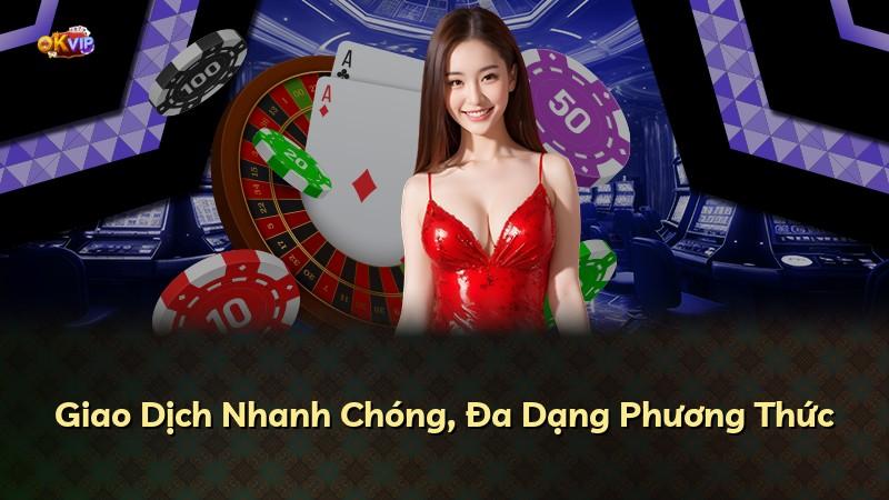 Giao Dịch Nhanh Chóng, Đa Dạng Phương Thức
