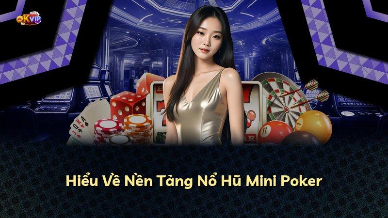 Hiểu Về Nền Tảng Nổ Hũ Mini Poker