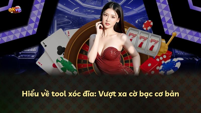 Hiểu về tool xóc đĩa: Vượt xa cờ bạc cơ bản