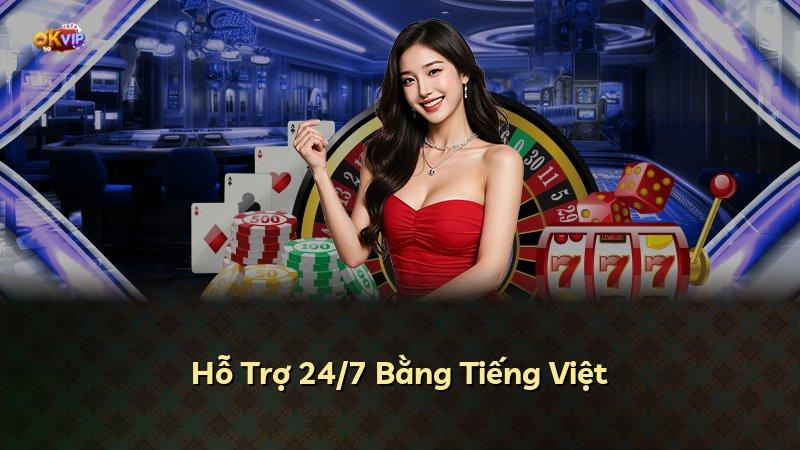 Hỗ Trợ 24/7 Bằng Tiếng Việt