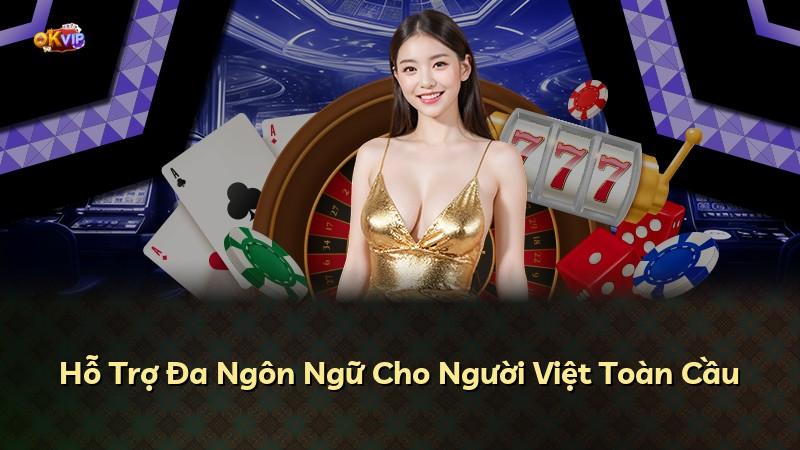 Hỗ Trợ Đa Ngôn Ngữ Cho Người Việt Toàn Cầu