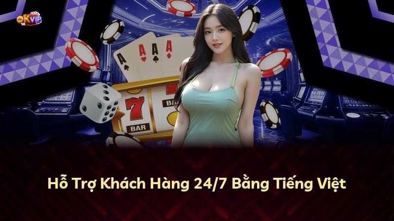 Hỗ Trợ Khách Hàng 24/7 Bằng Tiếng Việt