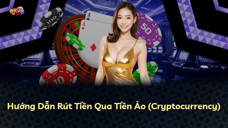 Hướng Dẫn Rút Tiền Qua Tiền Ảo (Cryptocurrency)