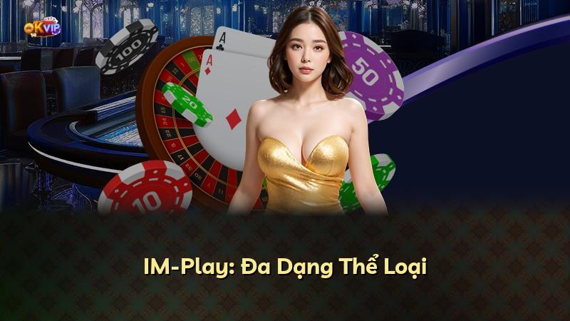 IM-Play: Đa Dạng Thể Loại