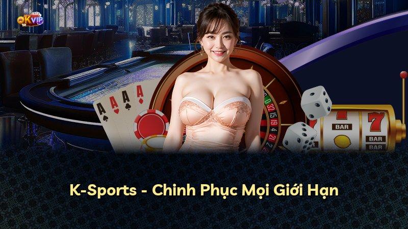 K-Sports - Chinh Phục Mọi Giới Hạn