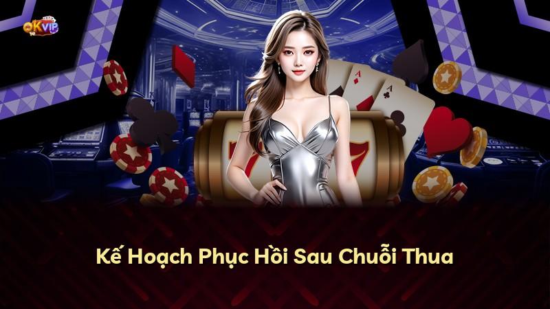 Kế Hoạch Phục Hồi Sau Chuỗi Thua