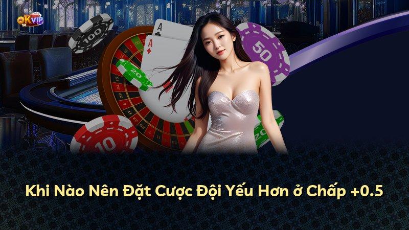 Khi Nào Nên Đặt Cược Đội Yếu Hơn ở Chấp +0.5