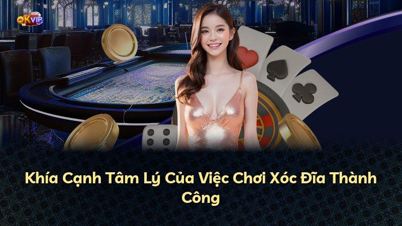 Khía Cạnh Tâm Lý Của Việc Chơi Xóc Đĩa Thành Công