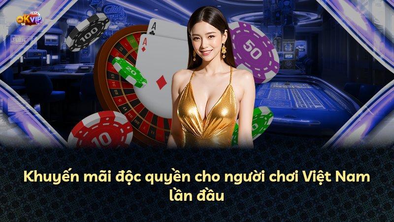Khuyến mãi độc quyền cho người chơi Việt Nam lần đầu