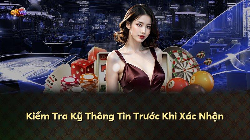 Kiểm Tra Kỹ Thông Tin Trước Khi Xác Nhận