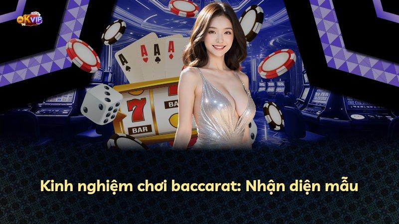 Kinh nghiệm chơi baccarat: Nhận diện mẫu