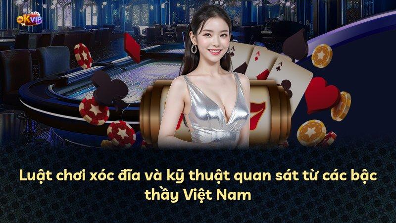 Luật chơi xóc đĩa và kỹ thuật quan sát từ các bậc thầy Việt Nam