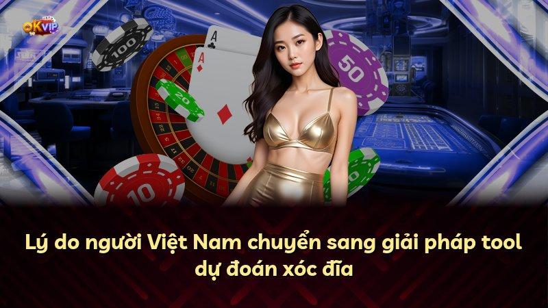 Lý do người Việt Nam chuyển sang giải pháp tool dự đoán xóc đĩa