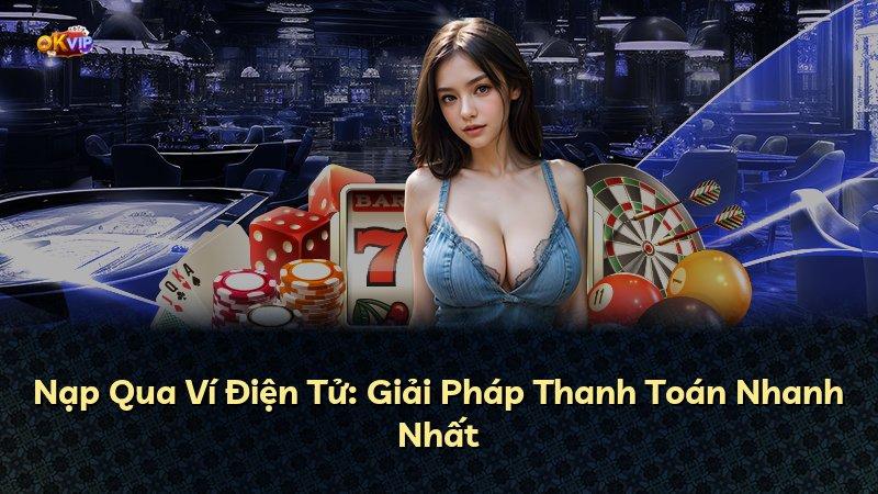 Nạp Qua Ví Điện Tử: Giải Pháp Thanh Toán Nhanh Nhất