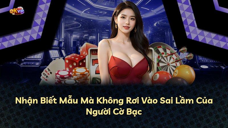 Nhận Biết Mẫu Mà Không Rơi Vào Sai Lầm Của Người Cờ Bạc