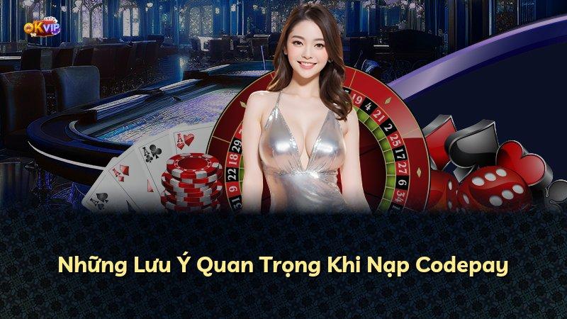 Những Lưu Ý Quan Trọng Khi Nạp Codepay