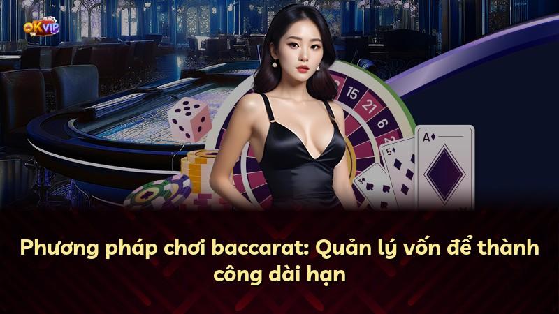 Phương pháp chơi baccarat: Quản lý vốn để thành công dài hạn