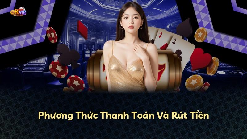 Phương Thức Thanh Toán Và Rút Tiền