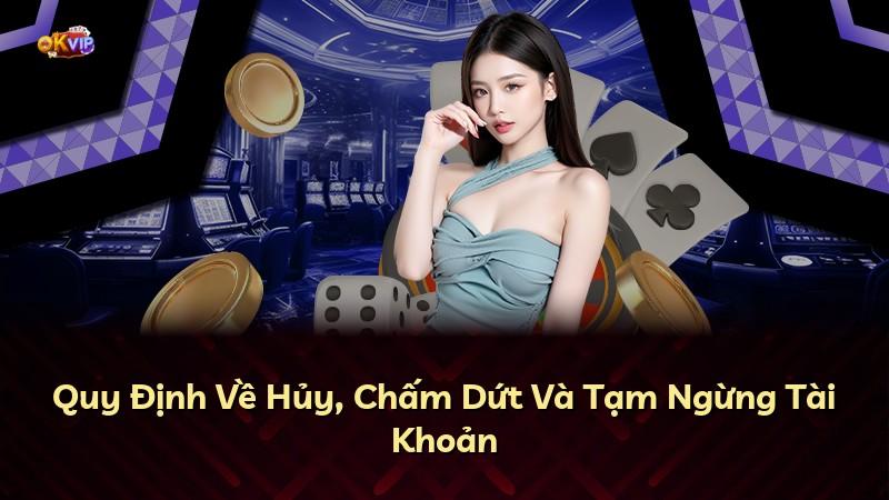 Quy Định Về Hủy, Chấm Dứt Và Tạm Ngừng Tài Khoản