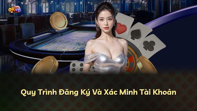 Quy Trình Đăng Ký Và Xác Minh Tài Khoản