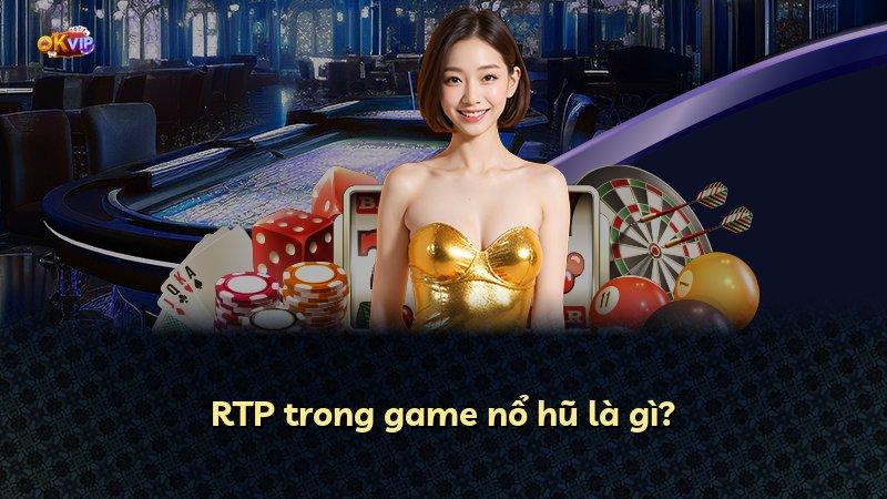 RTP trong game nổ hũ là gì?