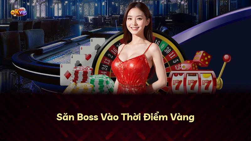 Săn Boss Vào Thời Điểm Vàng