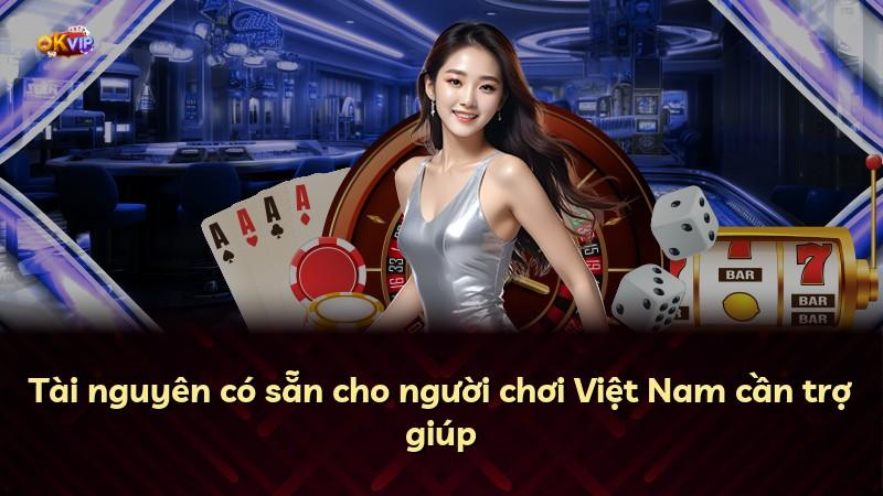 Tài nguyên có sẵn cho người chơi Việt Nam cần trợ giúp