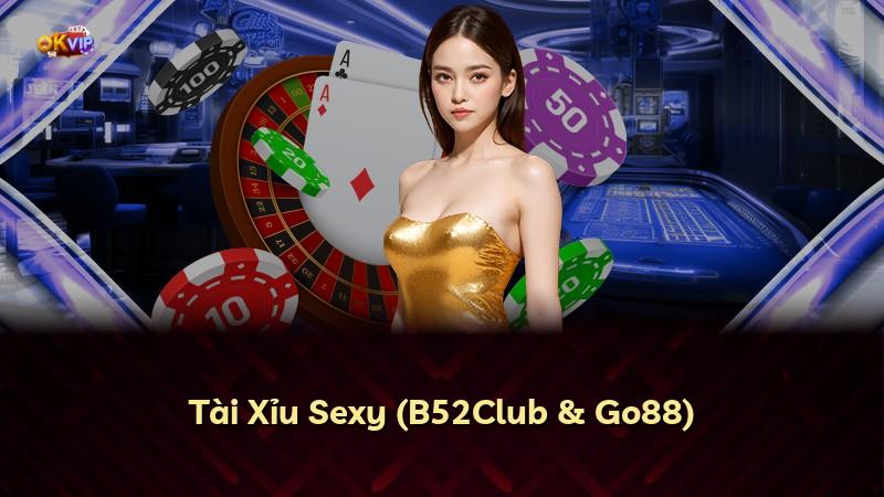 Tài Xỉu Sexy (B52Club & Go88)
