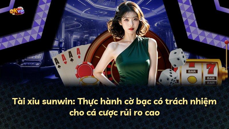 Tài xỉu sunwin: Thực hành cờ bạc có trách nhiệm cho cá cược rủi ro cao